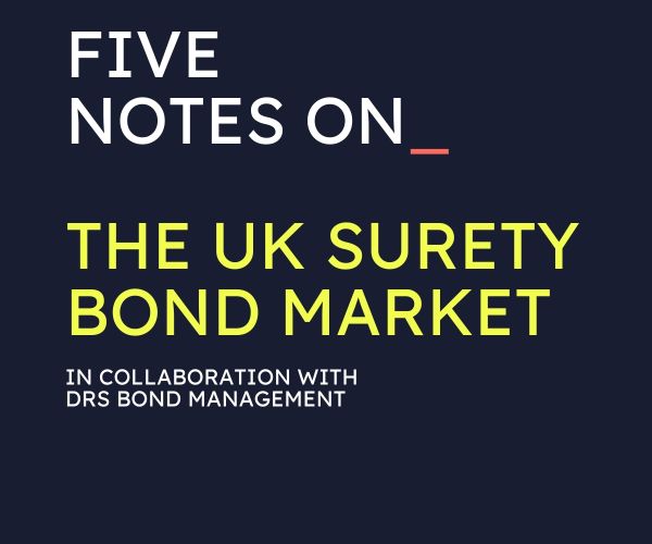 Rohan Short's five notes on the UK surety bond market